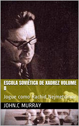 Livro PDF Escola Soviética de Xadrez volume 8: Jogue como Rachid Nejmetdinov
