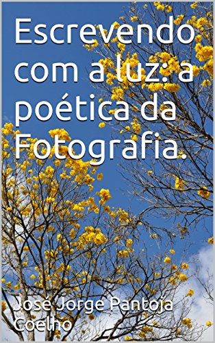 Livro PDF Escrevendo com a luz: a poética da Fotografia.
