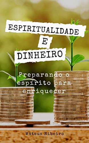 Livro PDF Espiritualidade e dinheiro: Preparando o espírito para enriquecer