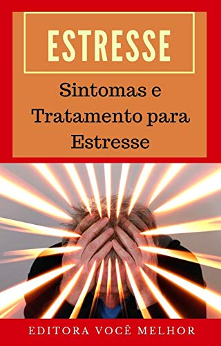 Livro PDF Estresse: Sintomas e Tratamento para Estresse