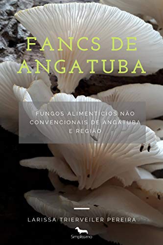 Capa do livro: FANCs de Angatuba: Fungos Alimentícios Não Convencionais de Angatuba e região - Ler Online pdf