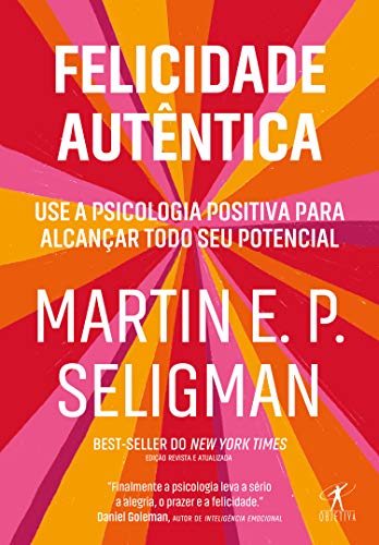 Livro PDF Felicidade autêntica (Nova edição): Use a psicologia positiva para alcançar todo seu potencial