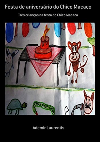 Capa do livro: Festa De Aniversário Do Chico Macaco - Ler Online pdf