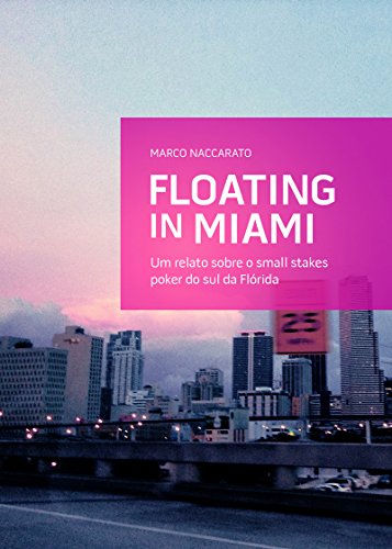 Livro PDF Floating in Miami: Um relato sobre o small stakes poker do sul da Flórida