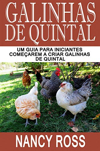 Capa do livro: Galinhas de quintal: Um guia para iniciantes começarem a criar galinhas de quintal - Ler Online pdf