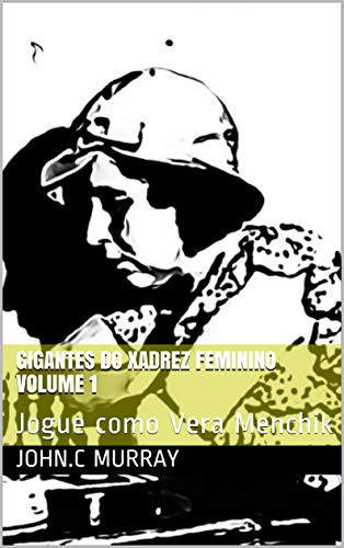 Livro PDF Gigantes do Xadrez Feminino volume 1: Jogue como Vera Menchik