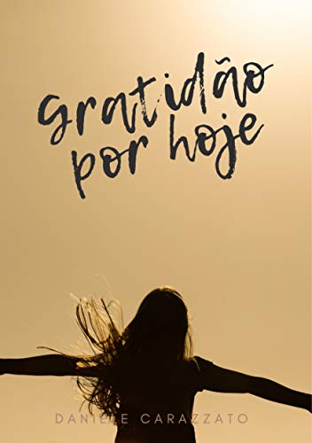 Livro PDF GRATIDÃO POR HOJE: Aprenda ser grato em um mundo ingrato