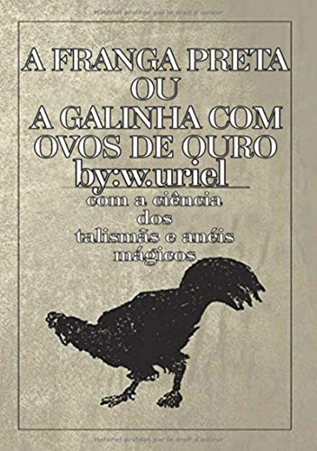 Capa do livro: Grimório:a Franga Preta Ou A Galinha Com Ovos De Ouro - Ler Online pdf