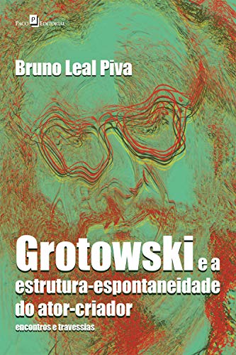 Capa do livro: Grotowski e a estrutura-espontaneidade do ator-criador: Encontros e travessias - Ler Online pdf