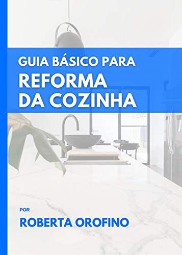 Livro PDF GUIA BÁSICO DA REFORMA DA COZINHA