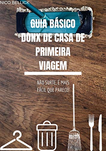 Livro PDF: GUIA BÁSICO – DONO(A) DE CASA DE PRIMEIRA VIAGEM: Não surte, é mais fácil que parece!