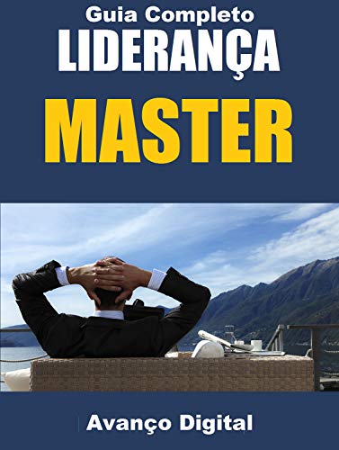 Livro PDF Guia Completo Liderança Master: Revelado os Segredos Para Ser Um Bom Lider