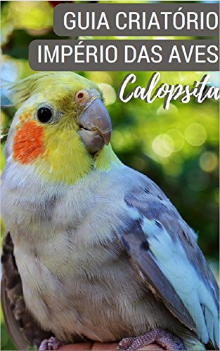 Capa do livro: Guia Criatório Império das Aves Calopsita - Ler Online pdf