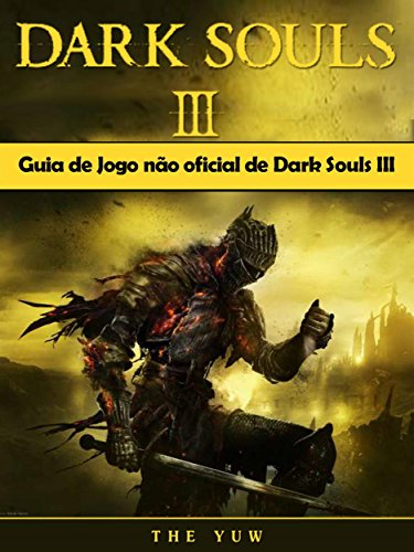 Capa do livro: Guia De Jogo Não Oficial De Dark Souls Iii - Ler Online pdf