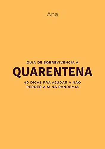 Livro PDF: Guia de sobrevivência à Quarentena: 40 dicas para ajudar a não perder a si na pandemia