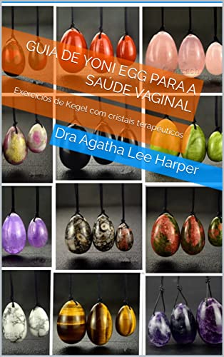 Capa do livro: Guia de Yoni Egg para a Saúde Vaginal: VaginoTERAPIA© - Ler Online pdf