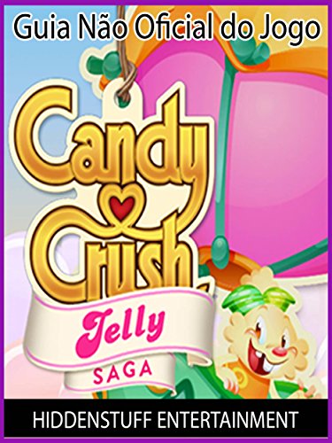 Capa do livro: Guia Não Oficial Do Jogo Candy Crush Jelly Saga - Ler Online pdf