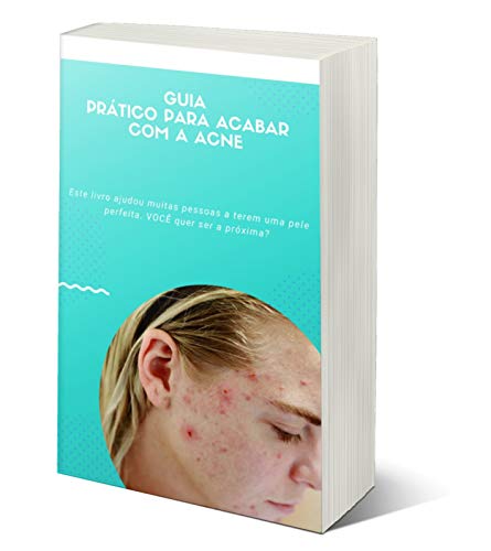 Livro PDF Guia Prático Para Acabar Com A Acne: Este livro ajudou muitas pessoas a terem uma pele perfeita. VOCÊ quer ser a próxima?
