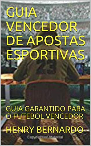 Capa do livro: GUIA VENCEDOR DE APOSTAS ESPORTIVAS: GUIA GARANTIDO PARA O FUTEBOL VENCEDOR - Ler Online pdf