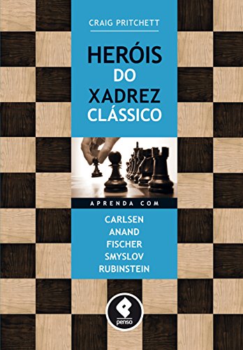 Capa do livro: Heróis do Xadrez Clássico: Aprenda com Carlsen, Anand, Fischer, Smyslov & Rubinstein - Ler Online pdf