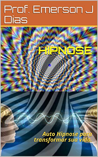Livro PDF: HIPNOSE : Auto Hipnose para transformar sua vida.