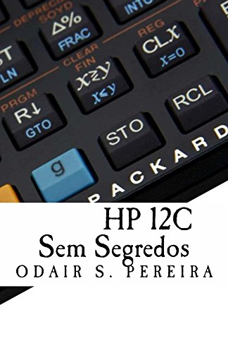 Livro PDF HP 12C Sem Segredos (Volume Livro 1)