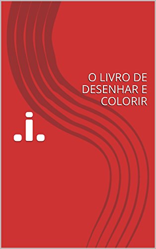Livro PDF: .i.: O LIVRO DE DESENHAR E COLORIR