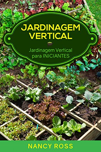 Capa do livro: Jardinagem Vertical: Jardinagem Vertical para Iniciantes - Ler Online pdf