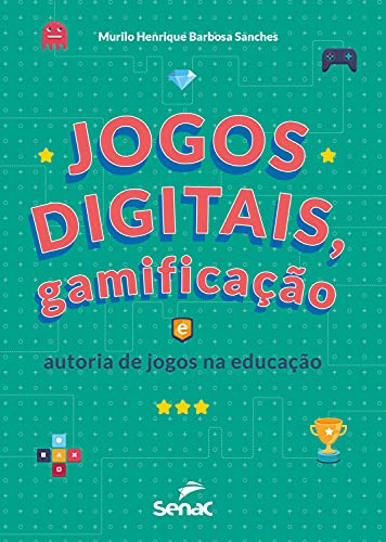 Capa do livro: Jogos digitais, gamificação e autoria de jogos na educação - Ler Online pdf
