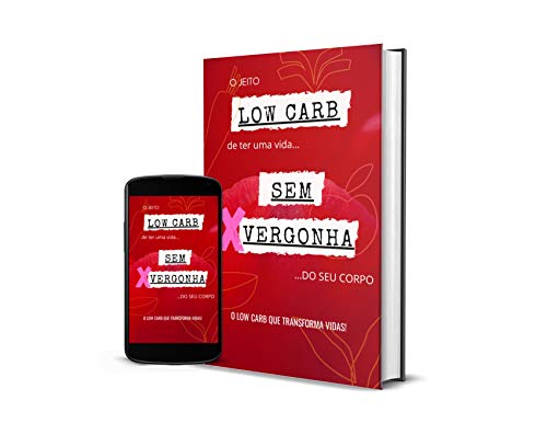 Capa do livro: Low Carb Sem Vergonha: Conheça o Jeito Low Carb de Ter Uma Vida Sem Vergonha… do Seu Corpo. - Ler Online pdf