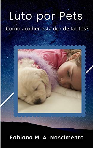 Capa do livro: Luto por Pets: Como acolher esta dor de tantos? - Ler Online pdf