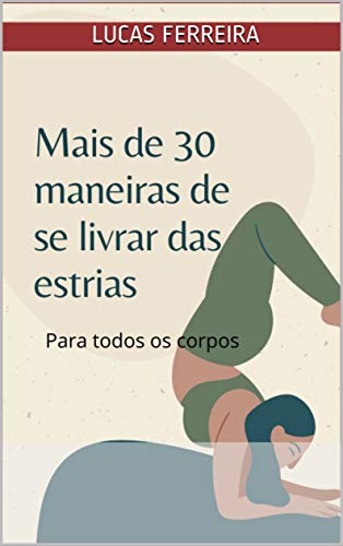 Livro PDF Mais de 30 maneiras de se livrar das estrias : Para todos os corpos