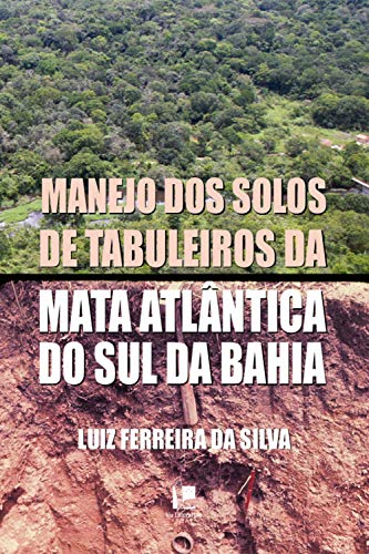 Livro PDF Manejo dos solos de tabuleiros da mata atlântica: Sul da Bahia