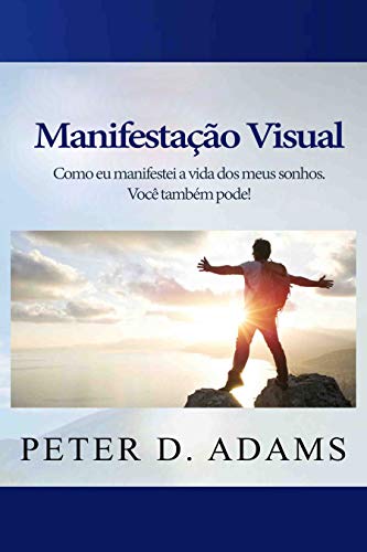 Capa do livro: Manifestação Visual: Como eu manifestei a vida dos meus sonhos. Você também pode! (VisualFestation Portuguese Livro 1) - Ler Online pdf