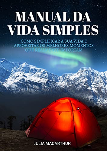 Livro PDF: Manual Da Vida Simples: Como Simplificar A Sua Vida E Aproveitar Os Melhores Momentos Que Realmente Importam