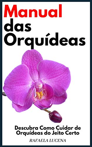 Livro PDF Manual das Orquídeas: Descubra Como Cuidar de Orquídeas do Jeito Certo