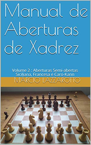 Livro PDF: Manual de Aberturas de Xadrez: Volume 2 : Aberturas Semi-abertas Siciliana, Francesa e Caro-Kann