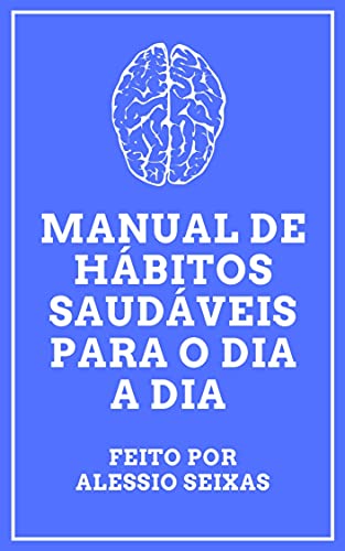 Capa do livro: Manual de Hábitos Saudáveis Para O Dia A Dia - Ler Online pdf