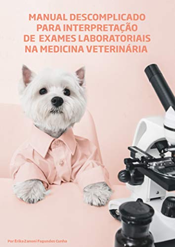 Capa do livro: Manual descomplicado para interpretação de exames laboratoriais na medicina veterinária - Ler Online pdf