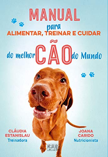 Livro PDF: Manual para alimentar, treinar e cuidar do melhor cão do Mundo