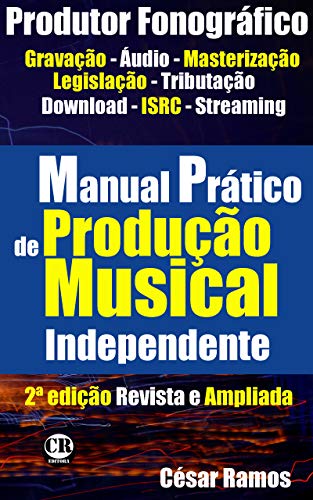 Livro PDF Manual prático de Produção musical independente: Como gravar suas músicas e comercializar seu CD na Internet