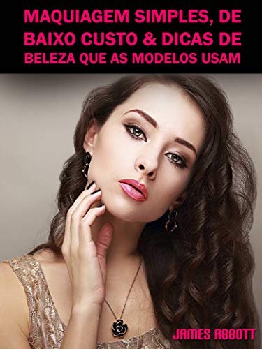 Capa do livro: Maquiagem Simples, De Baixo Custo & Dicas De Beleza Que As Modelos Usam - Ler Online pdf