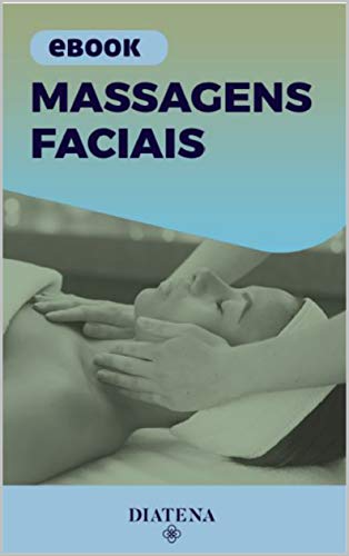 Livro PDF Massagens Faciais (Diatena – Ebooks para ajudar a ter uma vida mais saudável e com bem-estar. Livro 5)