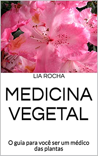 Livro PDF Medicina Vegetal: O guia para você ser um médico das plantas