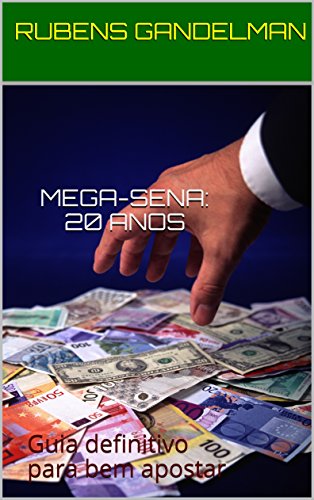 Capa do livro: Mega-Sena: 20 Anos: Guia definitivo para bem apostar - Ler Online pdf