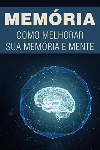 Capa do livro: MEMÓRIA: Como Melhorar Sua Memória e Mente - Ler Online pdf