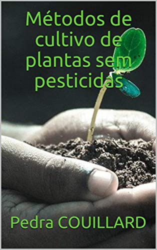 Capa do livro: Métodos de cultivo de plantas sem pesticidas - Ler Online pdf
