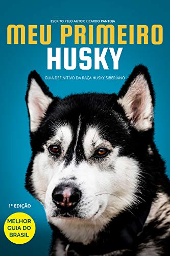 Livro PDF: Meu Primeiro Husky: Guia definitivo sobre a raça Husky Siberiano