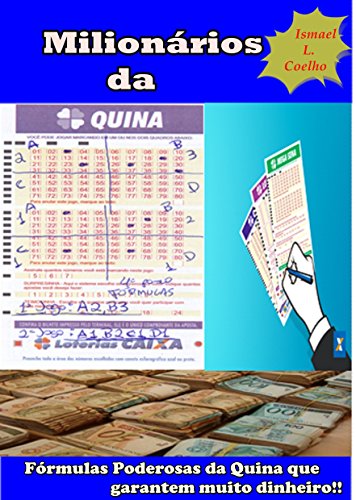 Livro PDF: Milionários Da Quina: Fórmulas Poderosas do Jogo da Quina Que Vão Garantir Muito Dinheiro