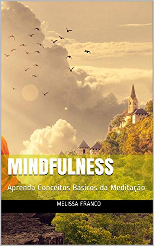 Capa do livro: Mindfulness: Aprenda Conceitos Básicos da Meditação - Ler Online pdf